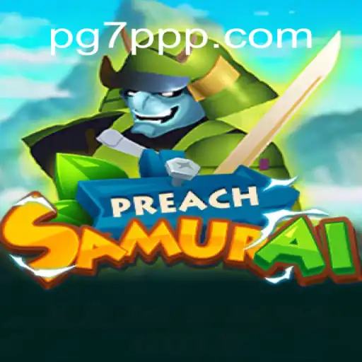 Exploring the World of PreachSamurai and Its Unique Gameplay: 7PPP