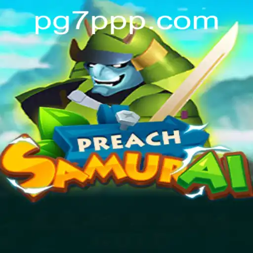 Exploring the World of PreachSamurai and Its Unique Gameplay: 7PPP